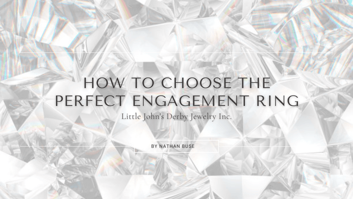 How to Choose the Perfect Engagement Ring - LJDJ Inc